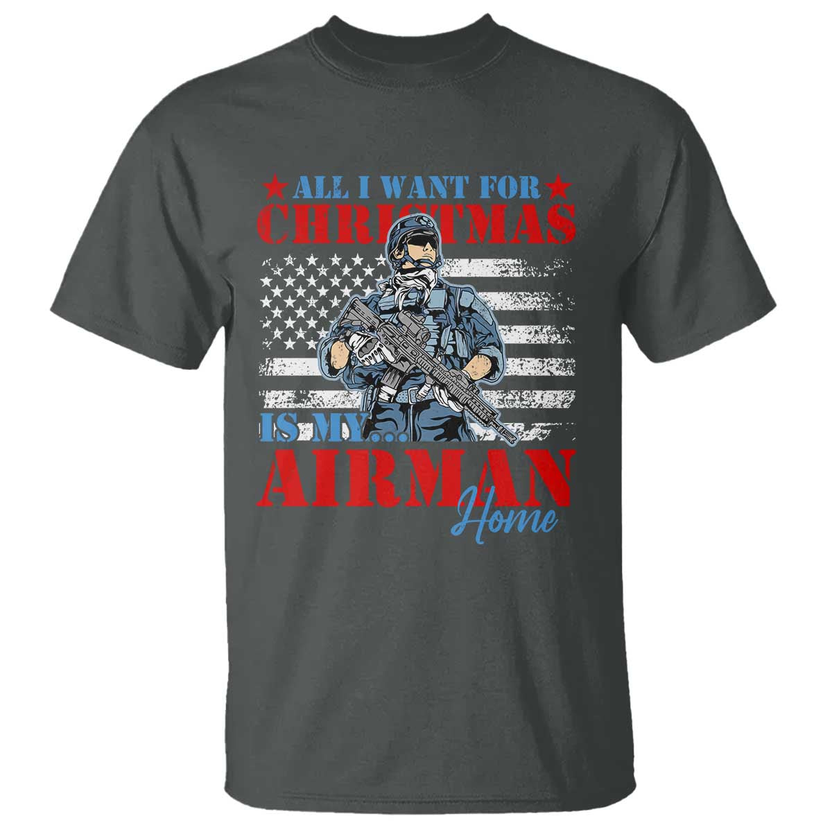 All I Want For Christmas Is My Airman Home T Shirt - Wonder Print Shop