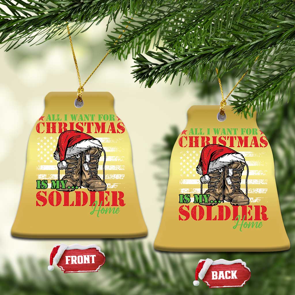 All I Want For Christmas Is My Soldier Home Christmas Ornament - Wonder Print Shop