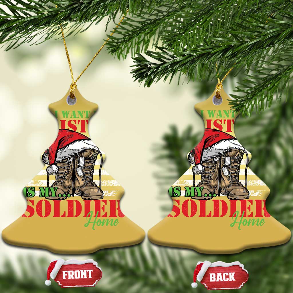 All I Want For Christmas Is My Soldier Home Christmas Ornament - Wonder Print Shop
