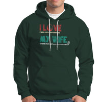 I Love It When My Wife Lets Me Golf Valentine's Day Golfer Funny Hoodie - Wonder Print Shop