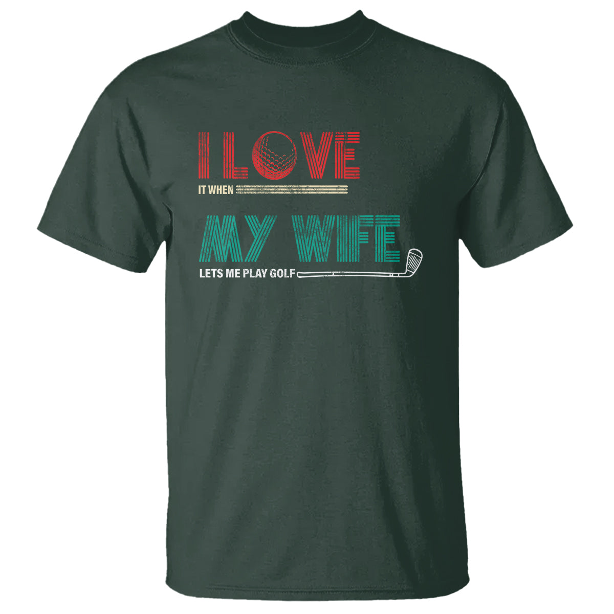 I Love It When My Wife Lets Me Golf Valentine's Day Golfer Funny T Shirt - Wonder Print Shop