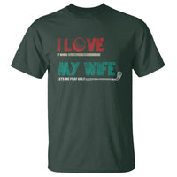 I Love It When My Wife Lets Me Golf Valentine's Day Golfer Funny T Shirt - Wonder Print Shop