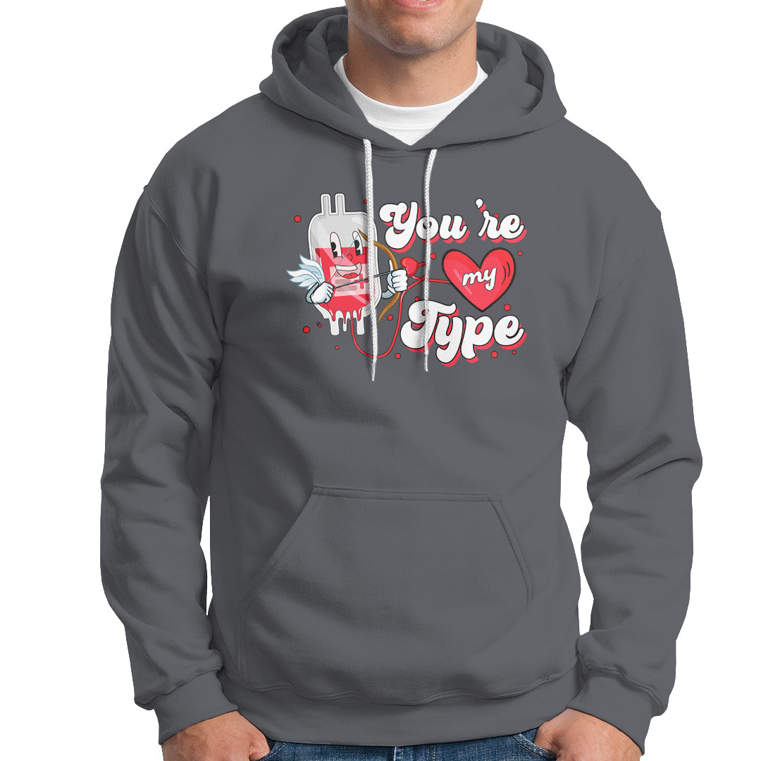 Valentine's Day Hoodie You're My Type Medical Pun Blood Nurse - Wonder Print Shop