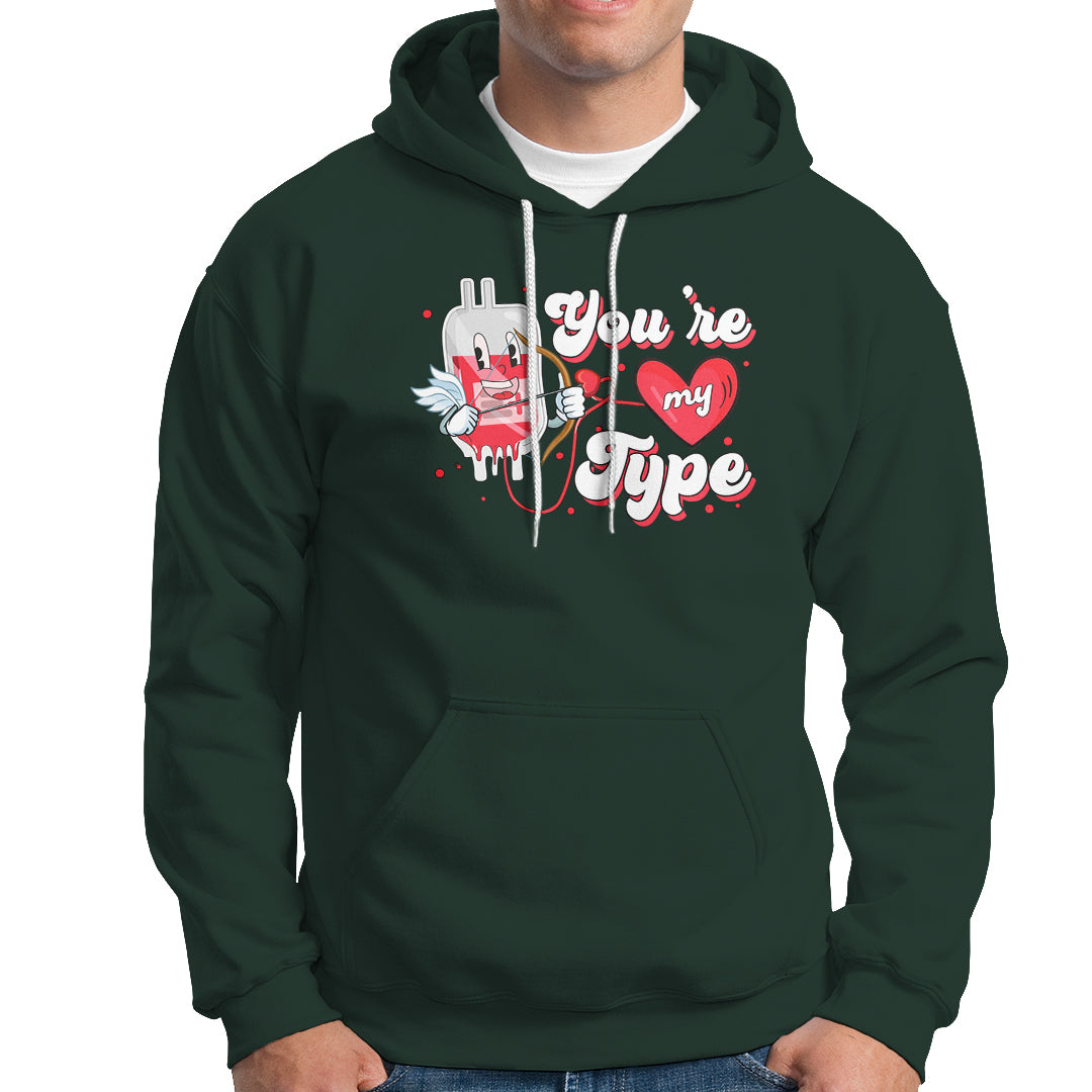 Valentine's Day Hoodie You're My Type Medical Pun Blood Nurse - Wonder Print Shop