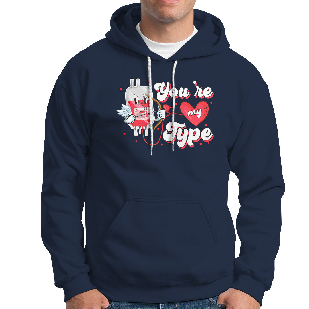 Valentine's Day Hoodie You're My Type Medical Pun Blood Nurse - Wonder Print Shop