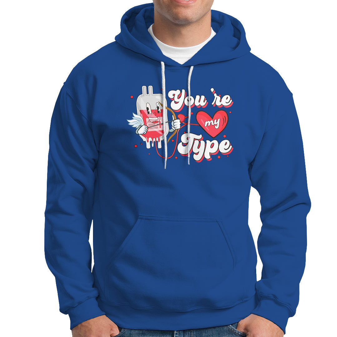 Valentine's Day Hoodie You're My Type Medical Pun Blood Nurse - Wonder Print Shop