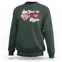 Valentine's Day Sweatshirt You're My Type Medical Pun Blood Nurse - Wonder Print Shop