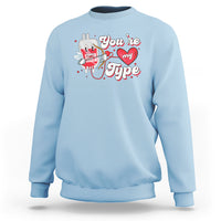 Valentine's Day Sweatshirt You're My Type Medical Pun Blood Nurse - Wonder Print Shop