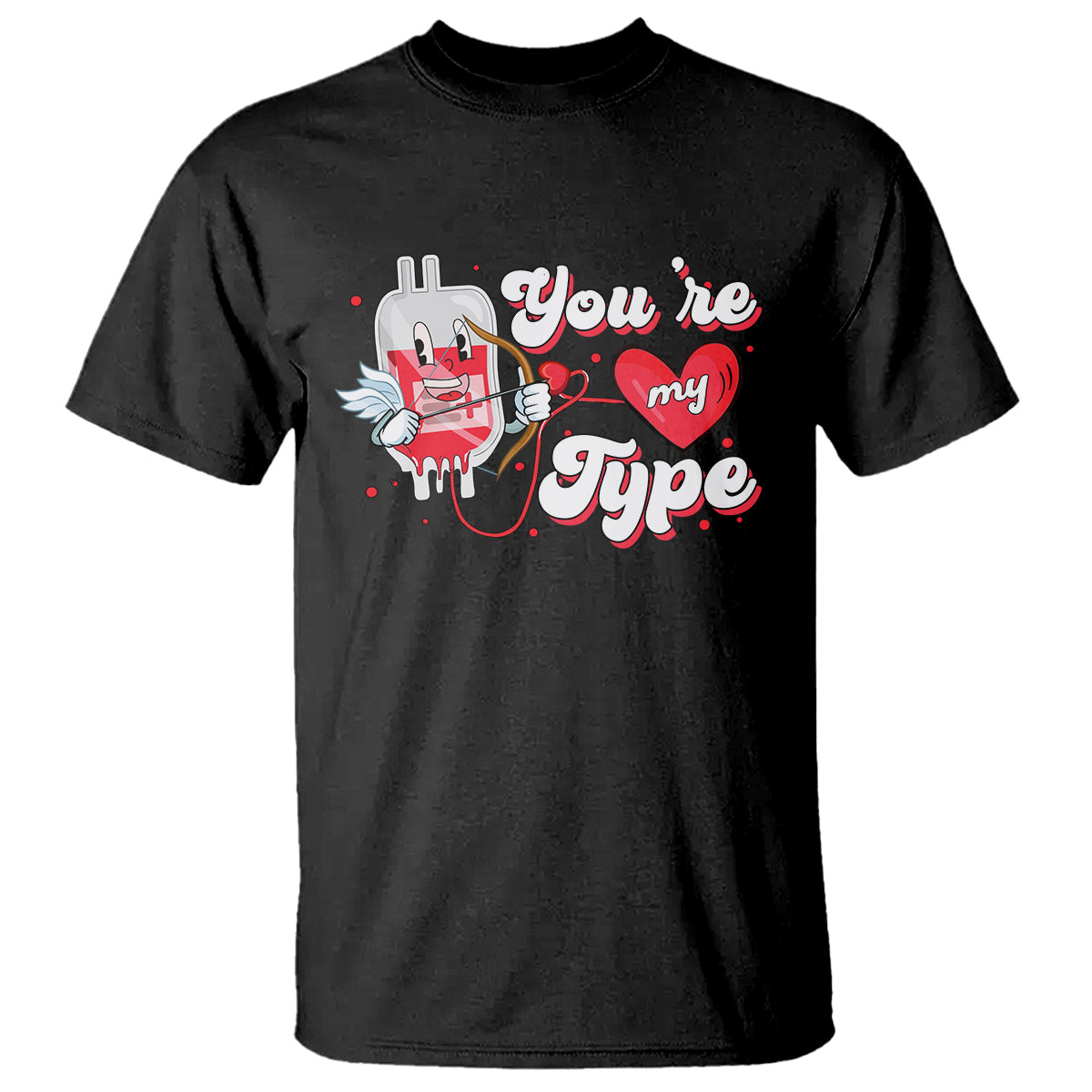 Valentine's Day T Shirt You're My Type Medical Pun Blood Nurse - Wonder Print Shop