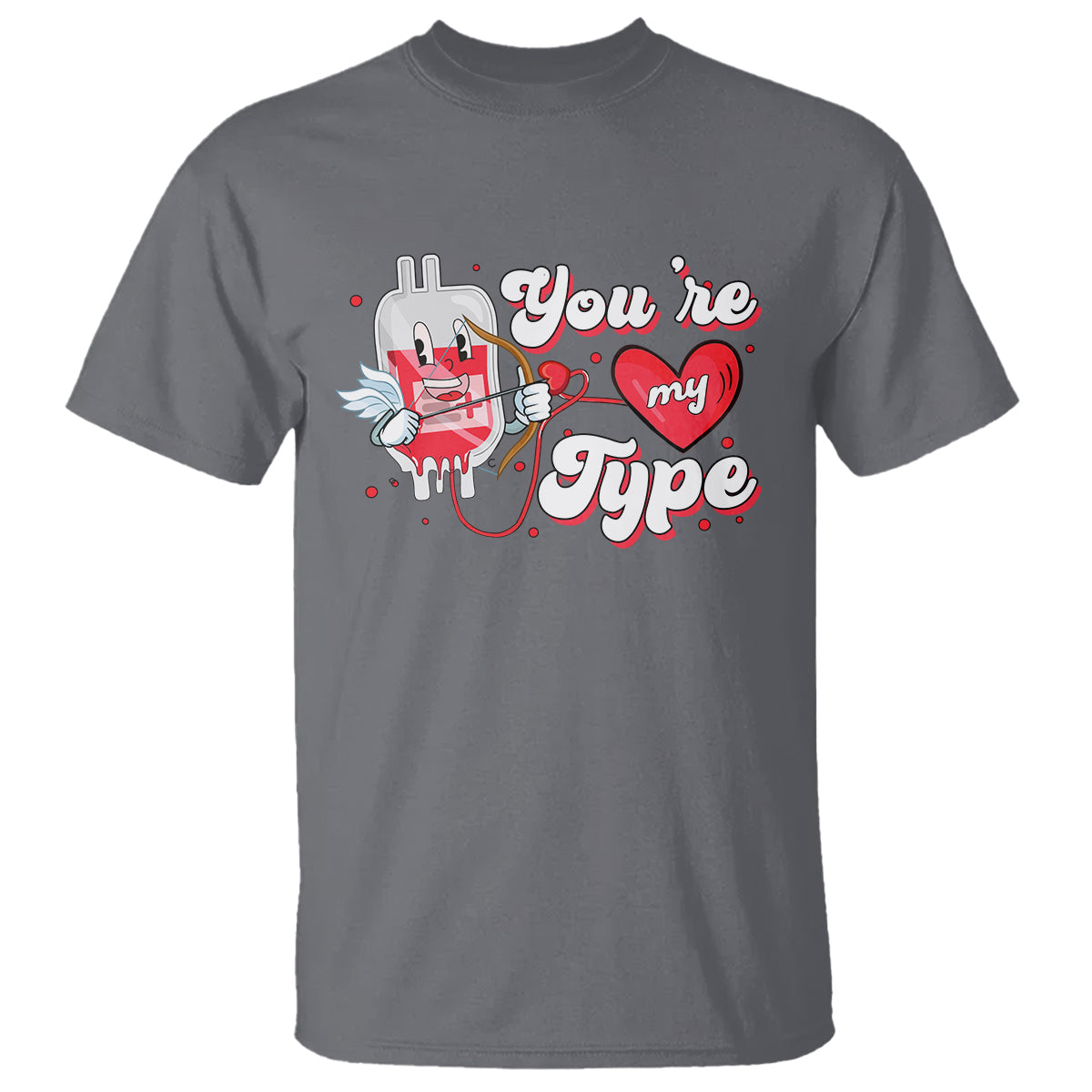Valentine's Day T Shirt You're My Type Medical Pun Blood Nurse - Wonder Print Shop