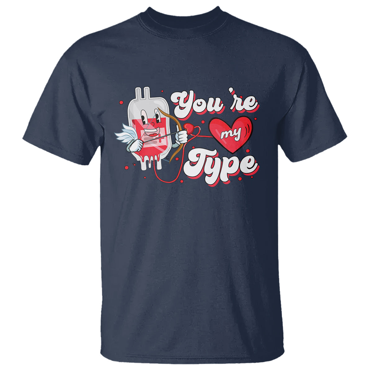 Valentine's Day T Shirt You're My Type Medical Pun Blood Nurse - Wonder Print Shop