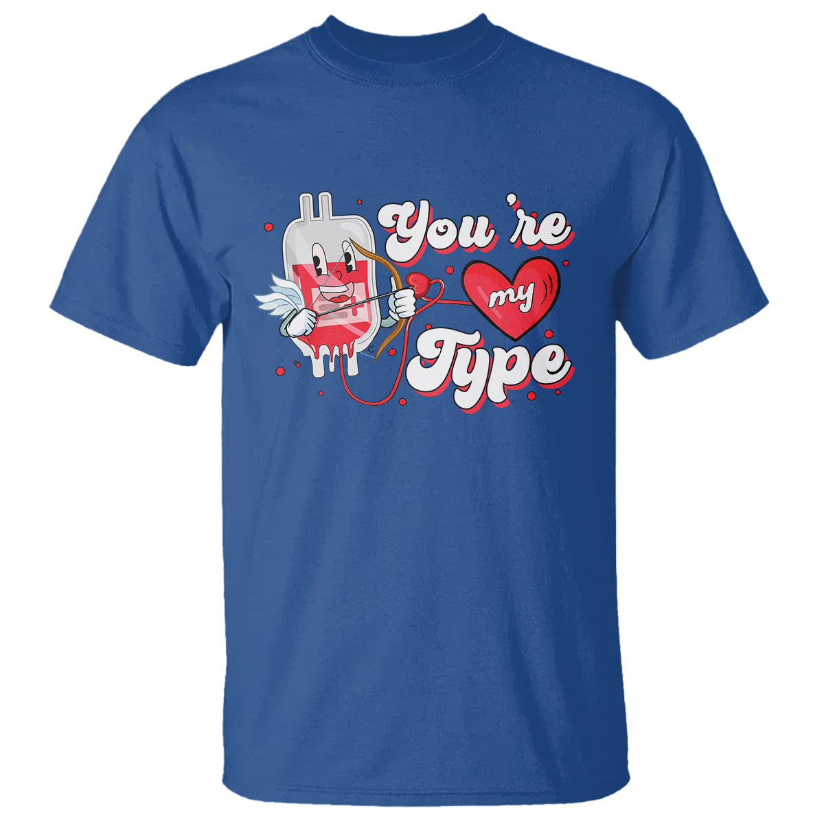Valentine's Day T Shirt You're My Type Medical Pun Blood Nurse - Wonder Print Shop