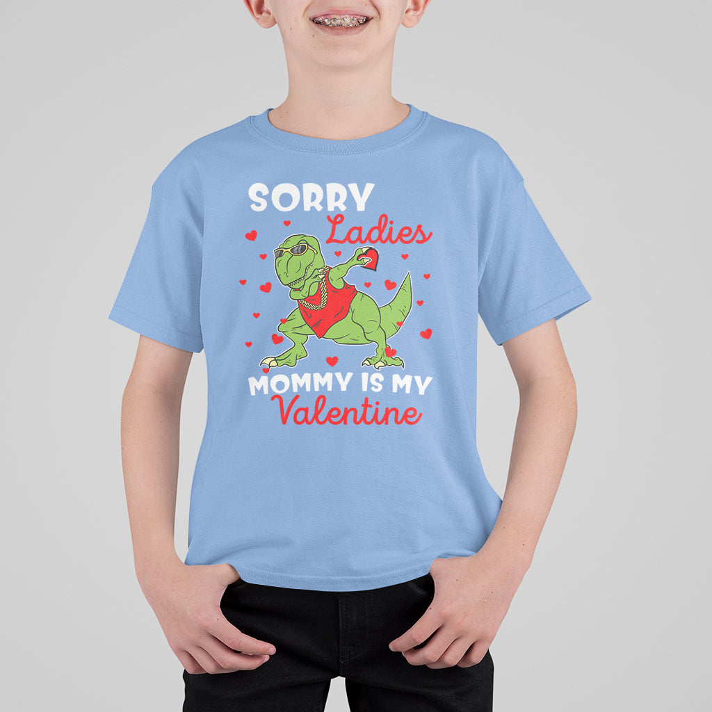 Sorry Ladies Mommy Is My Valentine T Shirt For Kid Funny Dabbing Dinosaur Stealing Heart - Wonder Print Shop