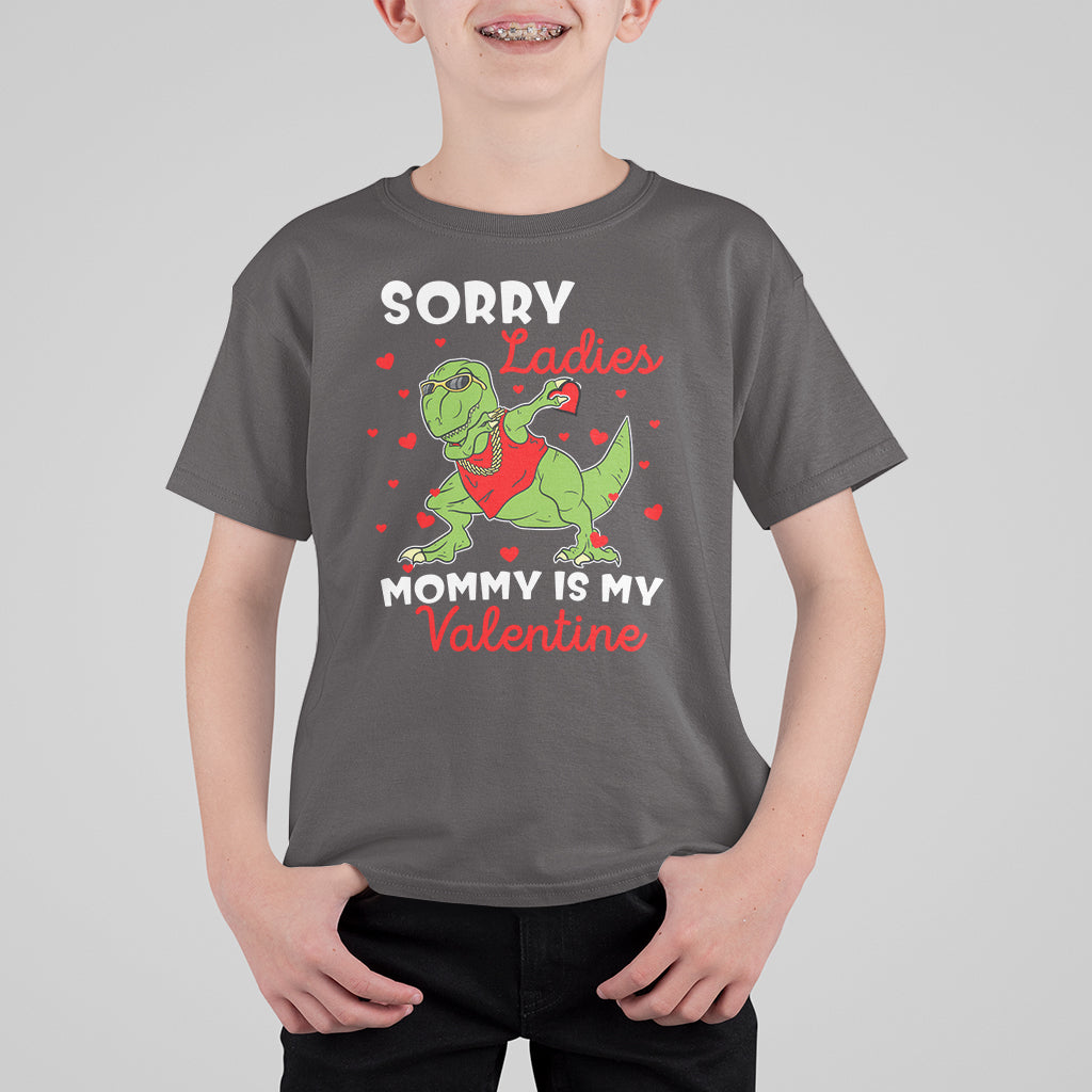 Sorry Ladies Mommy Is My Valentine T Shirt For Kid Funny Dabbing Dinosaur Stealing Heart - Wonder Print Shop