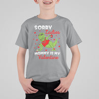 Sorry Ladies Mommy Is My Valentine T Shirt For Kid Funny Dabbing Dinosaur Stealing Heart - Wonder Print Shop