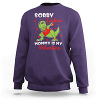 Sorry Ladies Mommy Is My Valentine Sweatshirt Funny Dabbing Dinosaur Stealing Heart - Wonder Print Shop