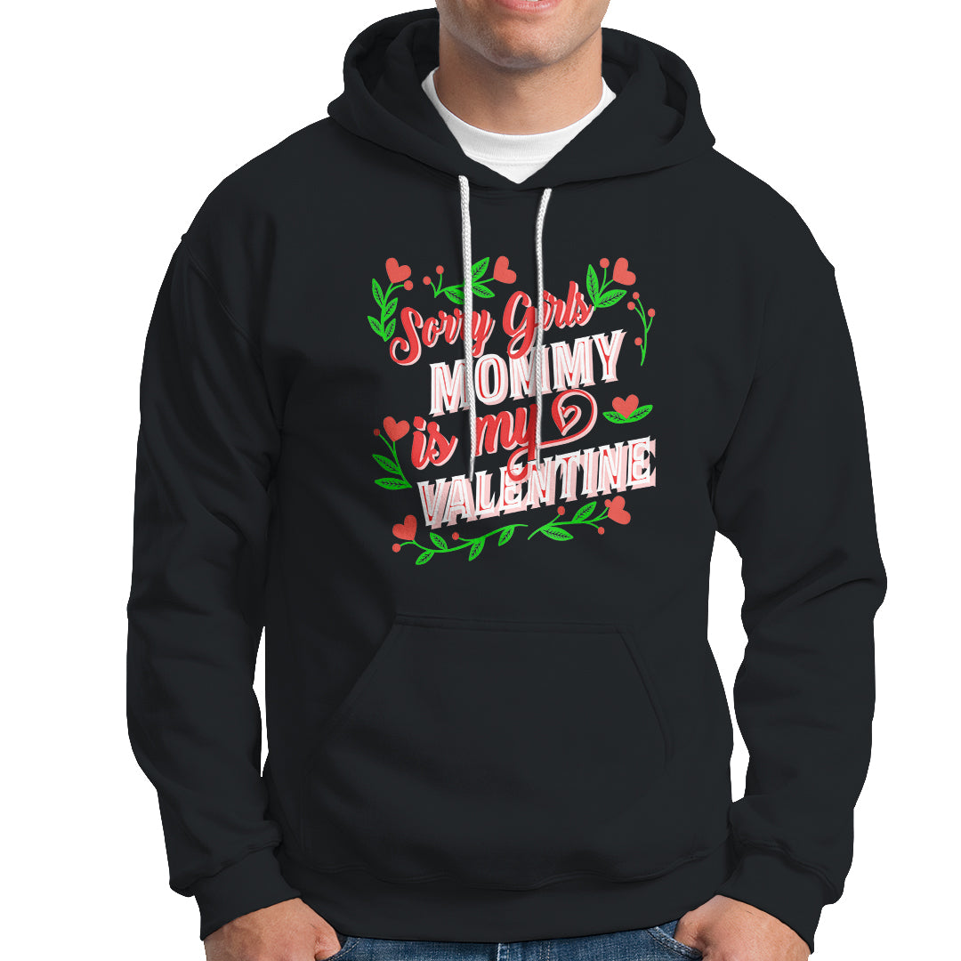 Valentine's Day Hoodie Sorry Girls Mom Is My Valentine Funny - Wonder Print Shop