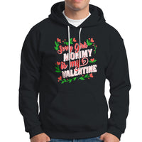 Valentine's Day Hoodie Sorry Girls Mom Is My Valentine Funny - Wonder Print Shop