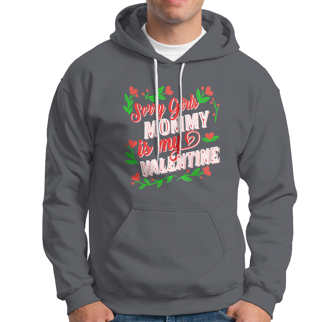 Valentine's Day Hoodie Sorry Girls Mom Is My Valentine Funny - Wonder Print Shop