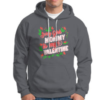 Valentine's Day Hoodie Sorry Girls Mom Is My Valentine Funny - Wonder Print Shop