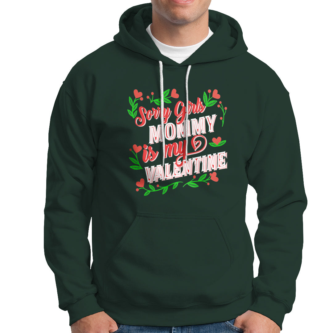 Valentine's Day Hoodie Sorry Girls Mom Is My Valentine Funny - Wonder Print Shop