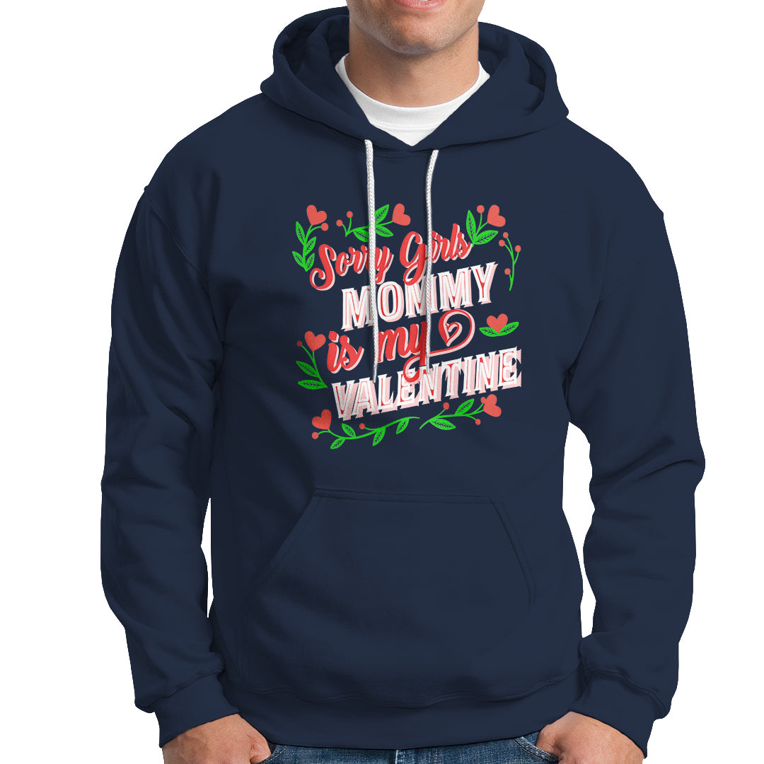 Valentine's Day Hoodie Sorry Girls Mom Is My Valentine Funny - Wonder Print Shop