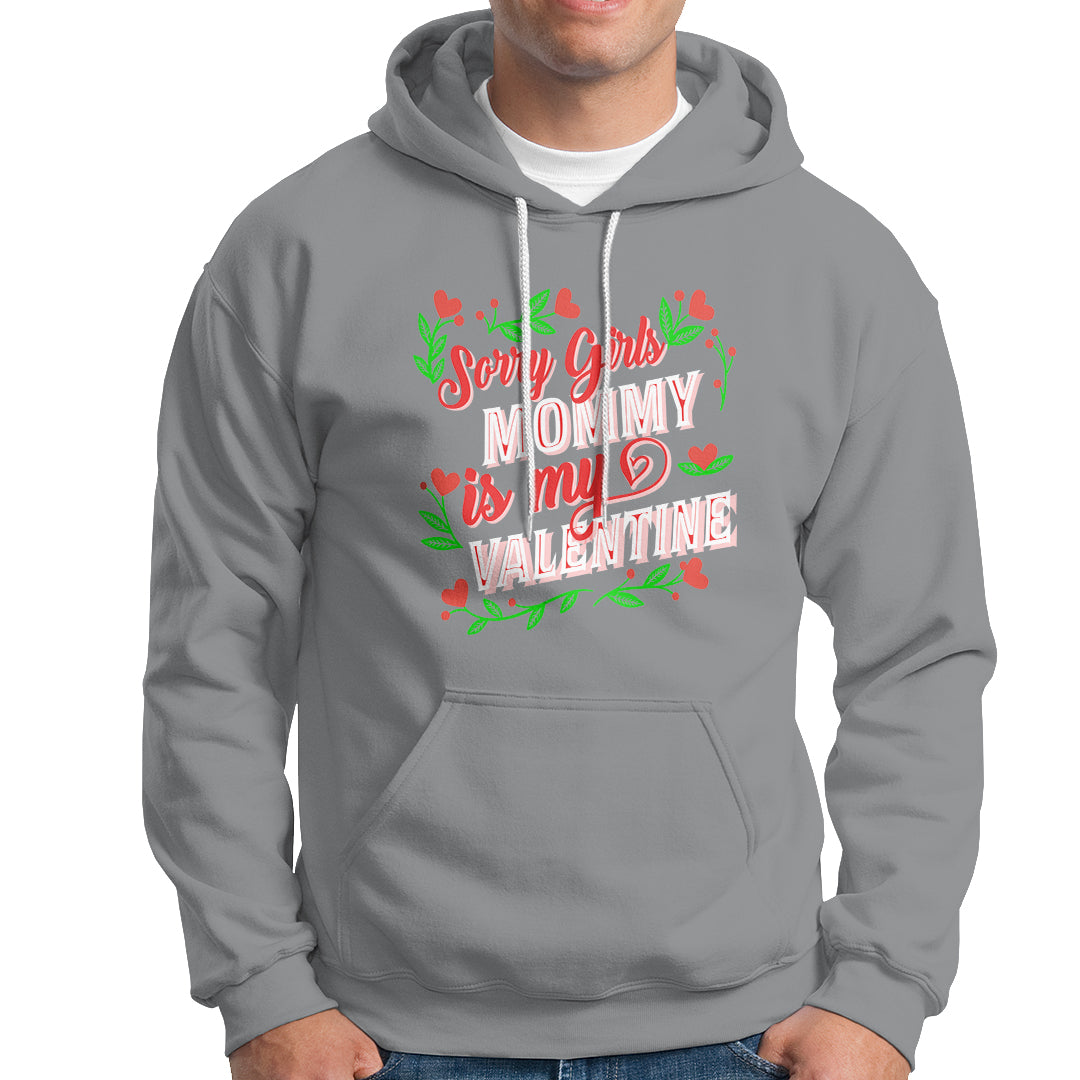 Valentine's Day Hoodie Sorry Girls Mom Is My Valentine Funny - Wonder Print Shop