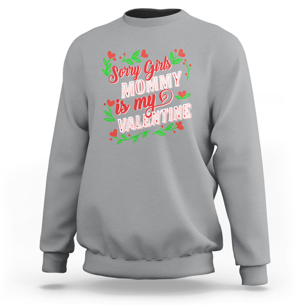 Valentine's Day Sweatshirt Sorry Girls Mom Is My Valentine Funny - Wonder Print Shop