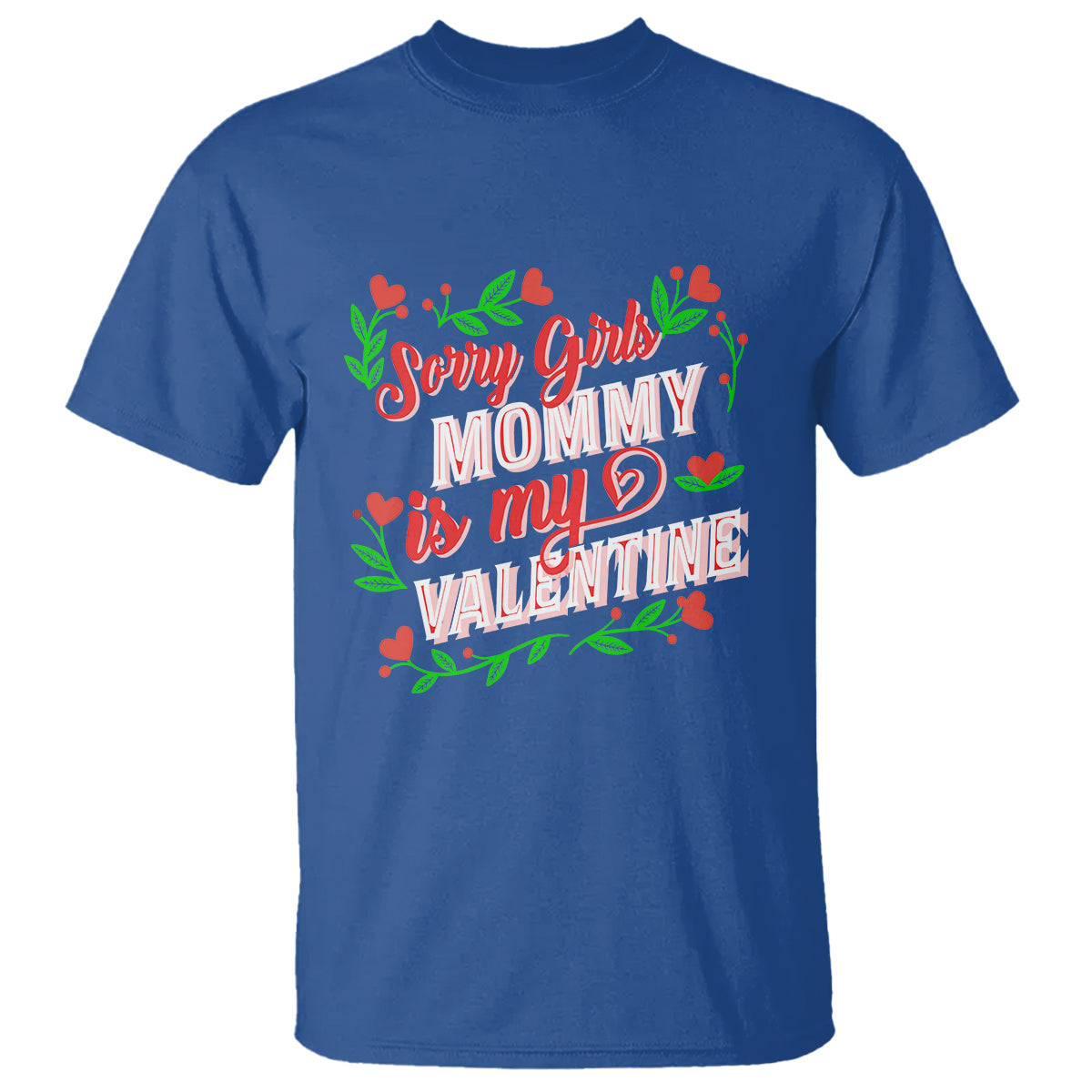 Valentine's Day T Shirt Sorry Girls Mom Is My Valentine Funny - Wonder Print Shop