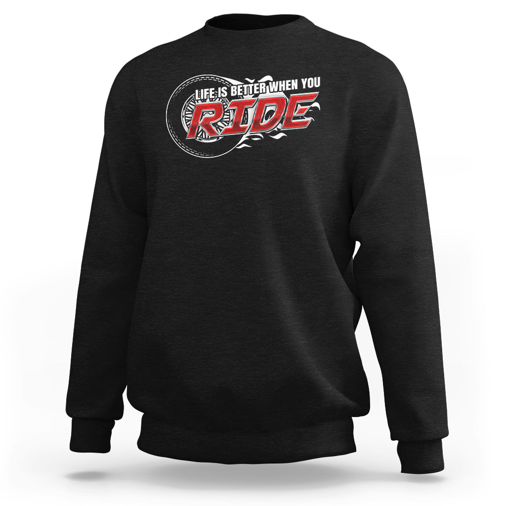 Motorcycle Rider Sweatshirt Life is Better When You Ride - Wonder Print Shop