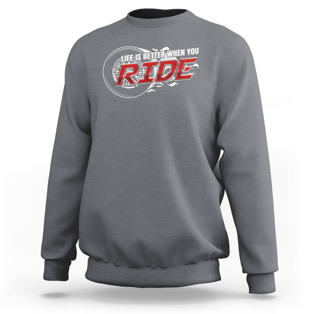 Motorcycle Rider Sweatshirt Life is Better When You Ride - Wonder Print Shop