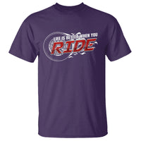 Motorcycle Rider T Shirt Life is Better When You Ride - Wonder Print Shop