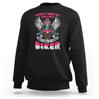 Motorcycle Rider Sweatshirt I Don't Ride My Own Bike But I Do Ride My Own Biker Girlfriend Wife - Wonder Print Shop