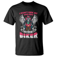 Motorcycle Rider T Shirt I Don't Ride My Own Bike But I Do Ride My Own Biker Girlfriend Wife - Wonder Print Shop