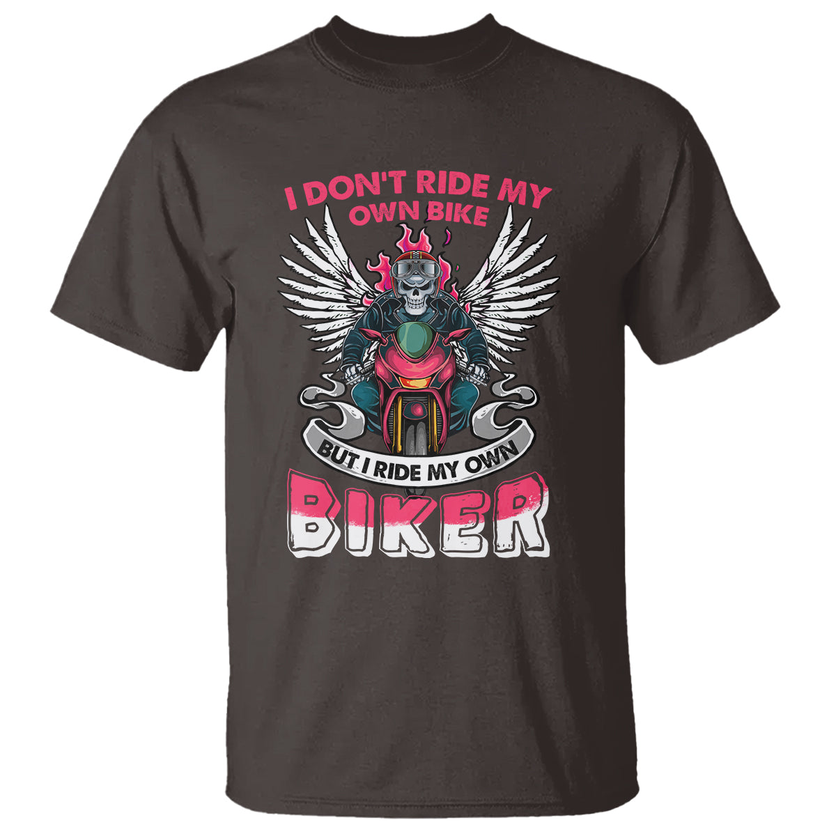 Motorcycle Rider T Shirt I Don't Ride My Own Bike But I Do Ride My Own Biker Girlfriend Wife - Wonder Print Shop