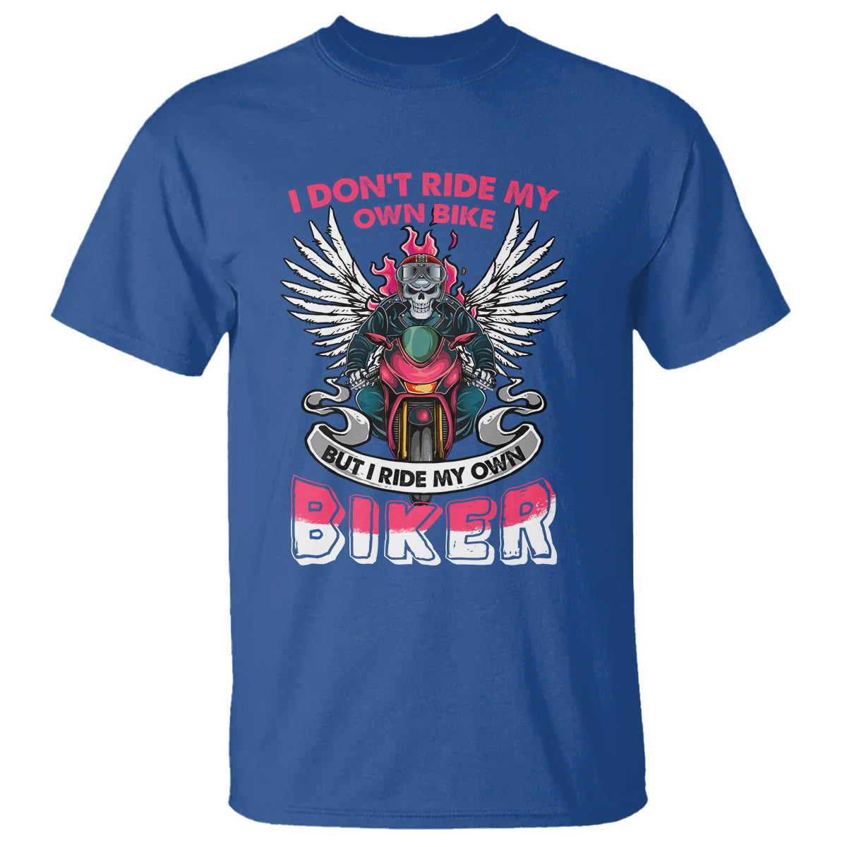 Motorcycle Rider T Shirt I Don't Ride My Own Bike But I Do Ride My Own Biker Girlfriend Wife - Wonder Print Shop