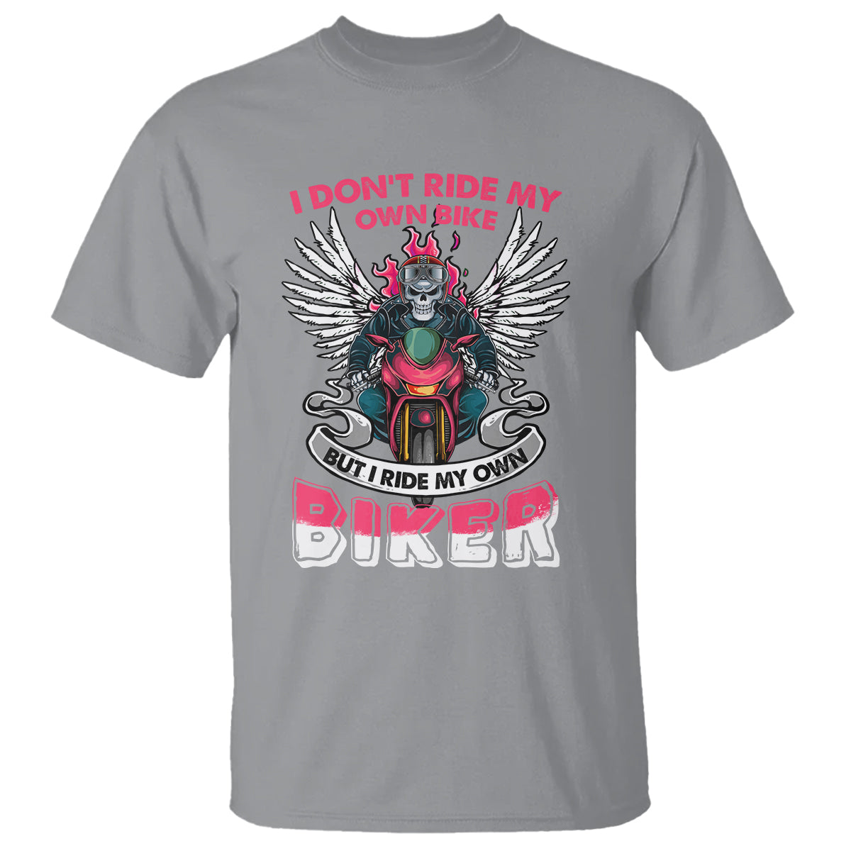 Motorcycle Rider T Shirt I Don't Ride My Own Bike But I Do Ride My Own Biker Girlfriend Wife - Wonder Print Shop