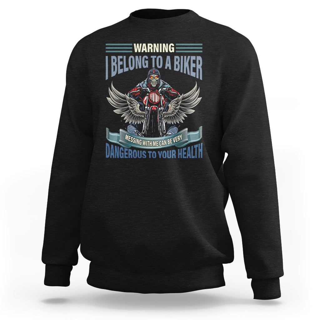 Motorcycle Rider Sweatshirt I Belong To A Biker Messing With Me Can Be Very Dangerous - Wonder Print Shop