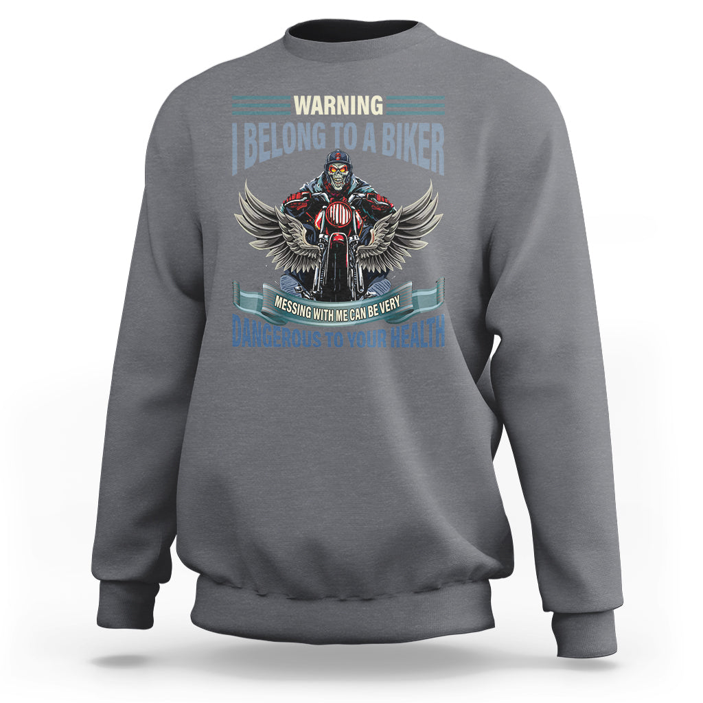 Motorcycle Rider Sweatshirt I Belong To A Biker Messing With Me Can Be Very Dangerous - Wonder Print Shop