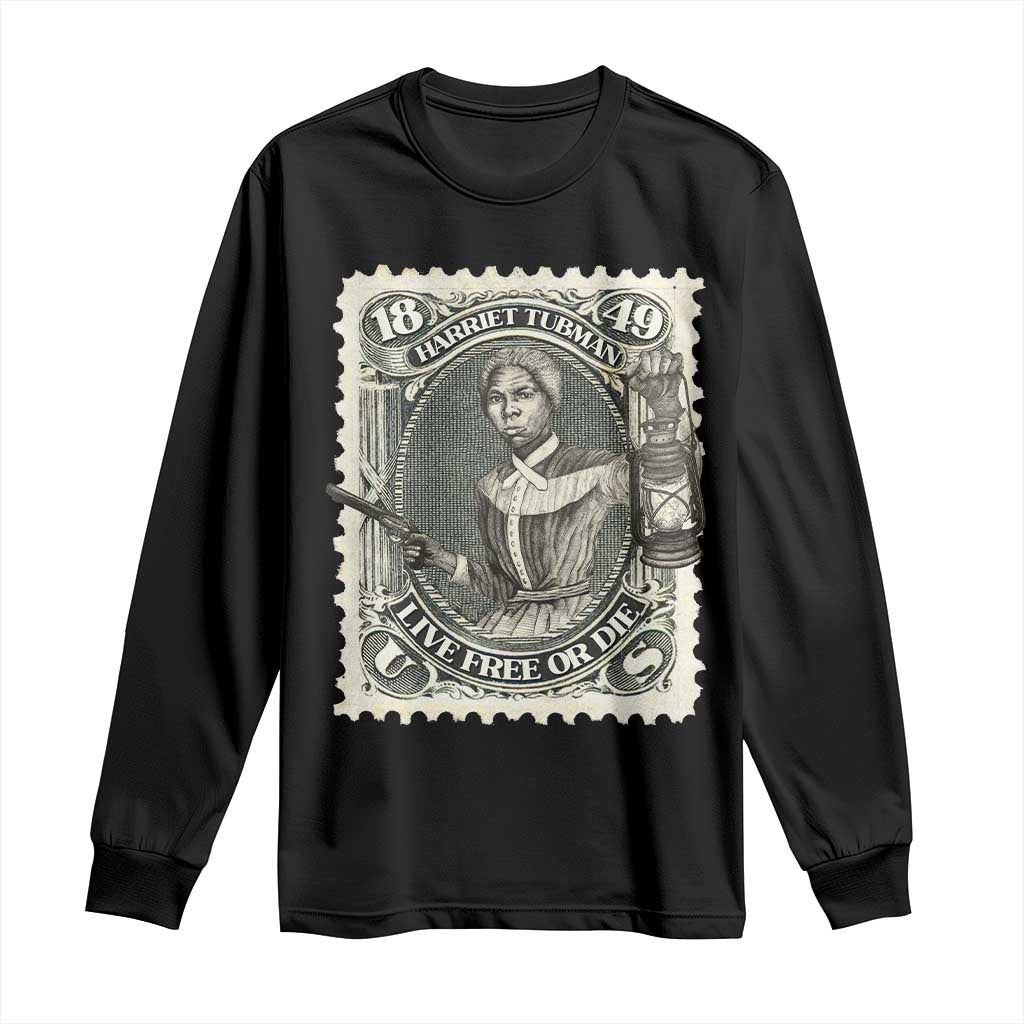 Harriet Tubman Long Sleeve Shirt Live Free Or Die Black History