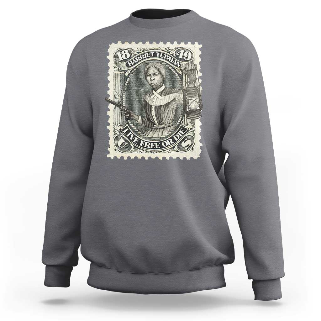 Harriet Tubman Sweatshirt Live Free Or Die Black History