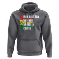 Malcolm X Hoodie Our History Did Not Begin In Chains