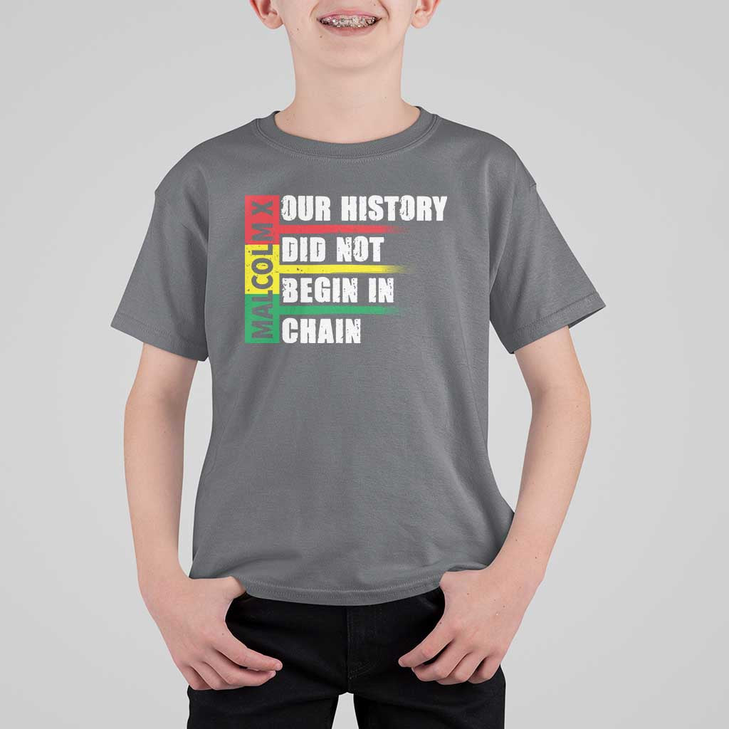 Malcolm X T Shirt For Kid Our History Did Not Begin In Chains