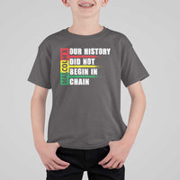 Malcolm X T Shirt For Kid Our History Did Not Begin In Chains