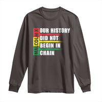 Malcolm X Long Sleeve Shirt Our History Did Not Begin In Chains