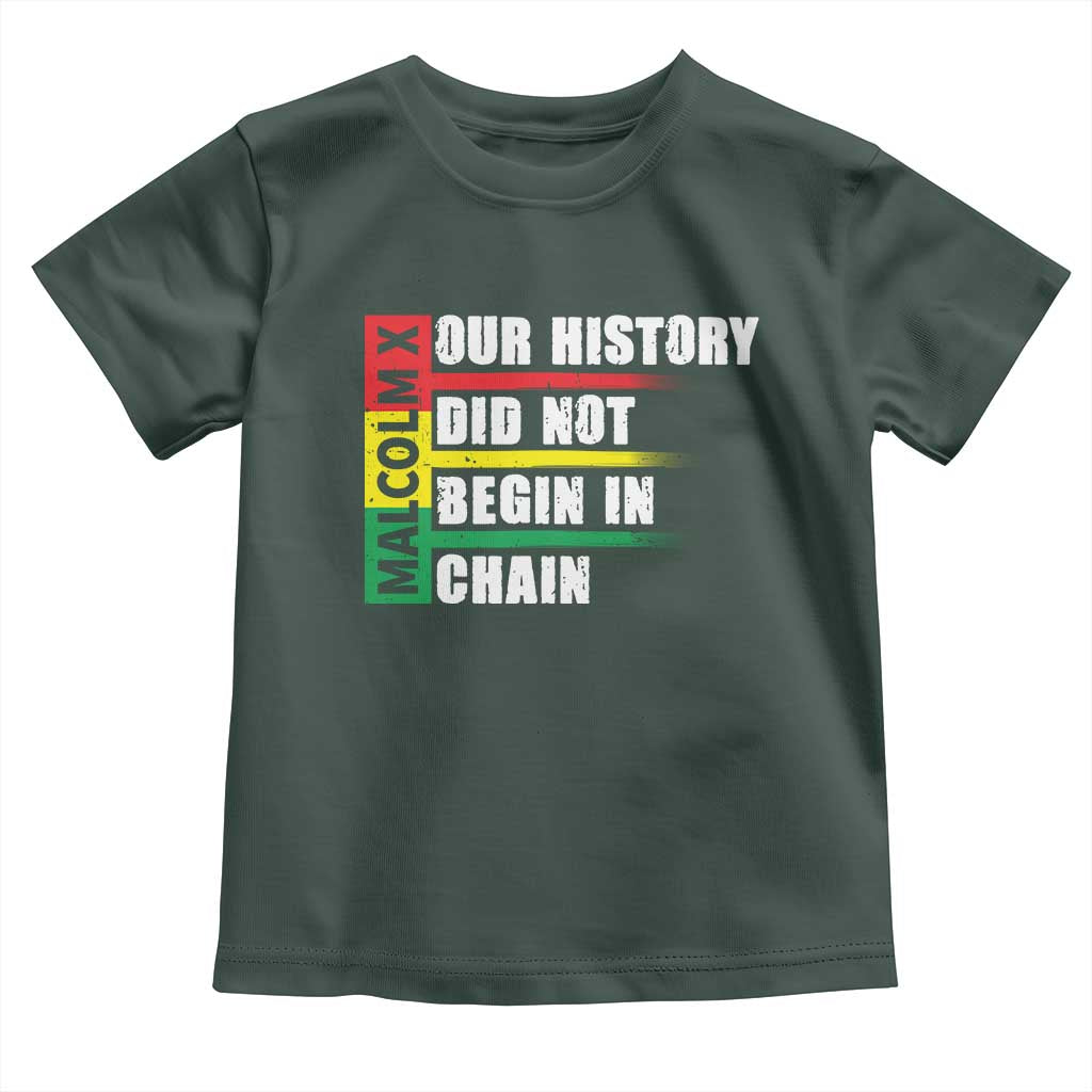 Malcolm X Toddler T Shirt Our History Did Not Begin In Chains