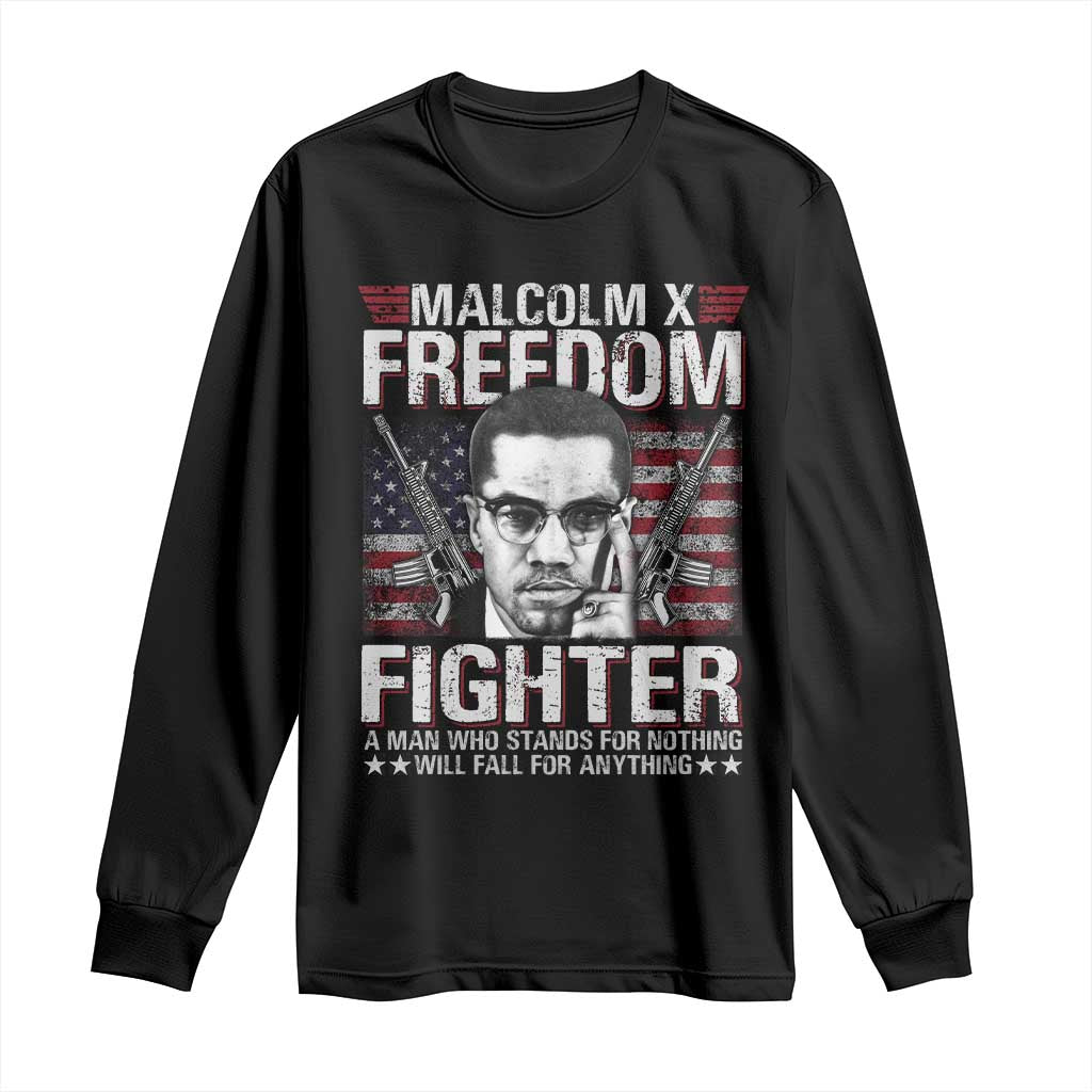 Malcolm X Long Sleeve Shirt A Man Who Stands For Nothing Will Fall For Anything