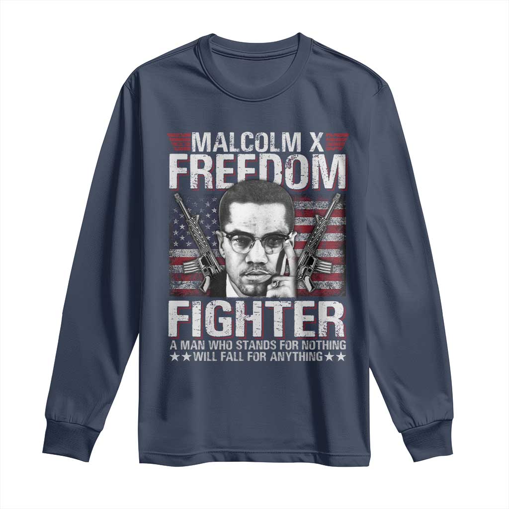 Malcolm X Long Sleeve Shirt A Man Who Stands For Nothing Will Fall For Anything