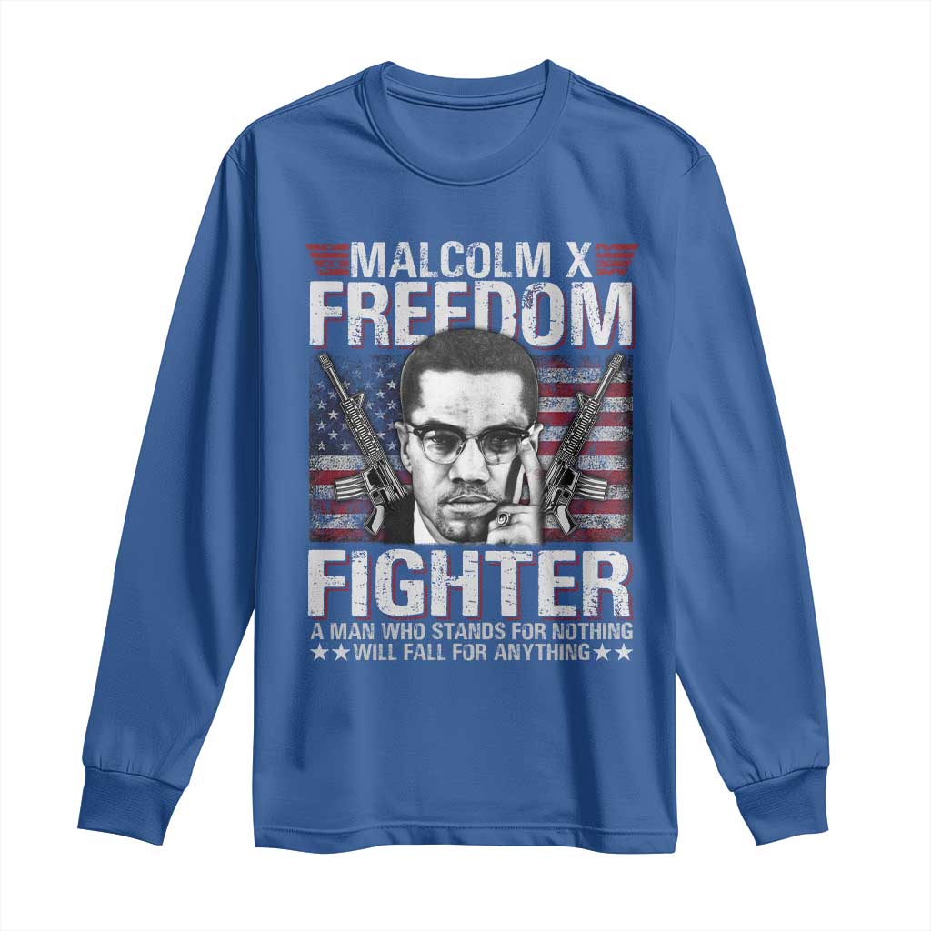 Malcolm X Long Sleeve Shirt A Man Who Stands For Nothing Will Fall For Anything