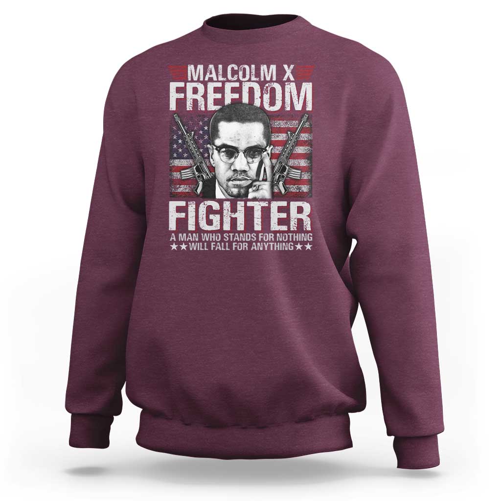 Malcolm X Sweatshirt A Man Who Stands For Nothing Will Fall For Anything
